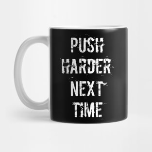 Push Harder Next Time (Dark) Mug